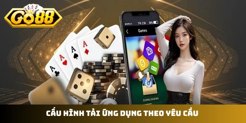 Cấu hình tải ứng dụng theo yêu cầu