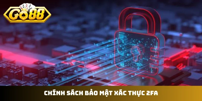 Chính sách bảo mật xác thực 2FA