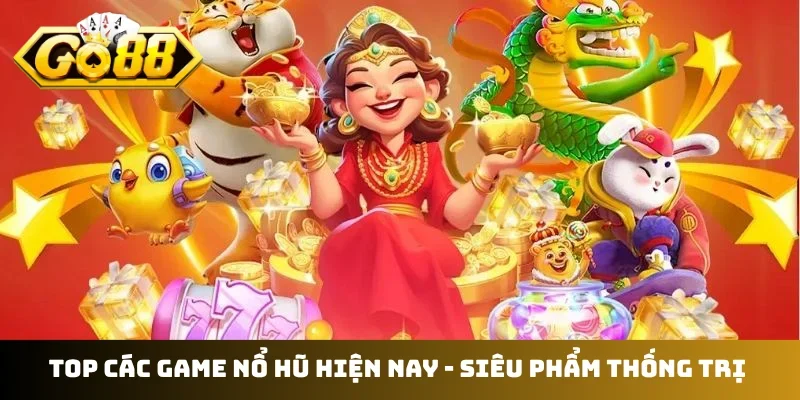 Top các game nổ hũ hiện nay